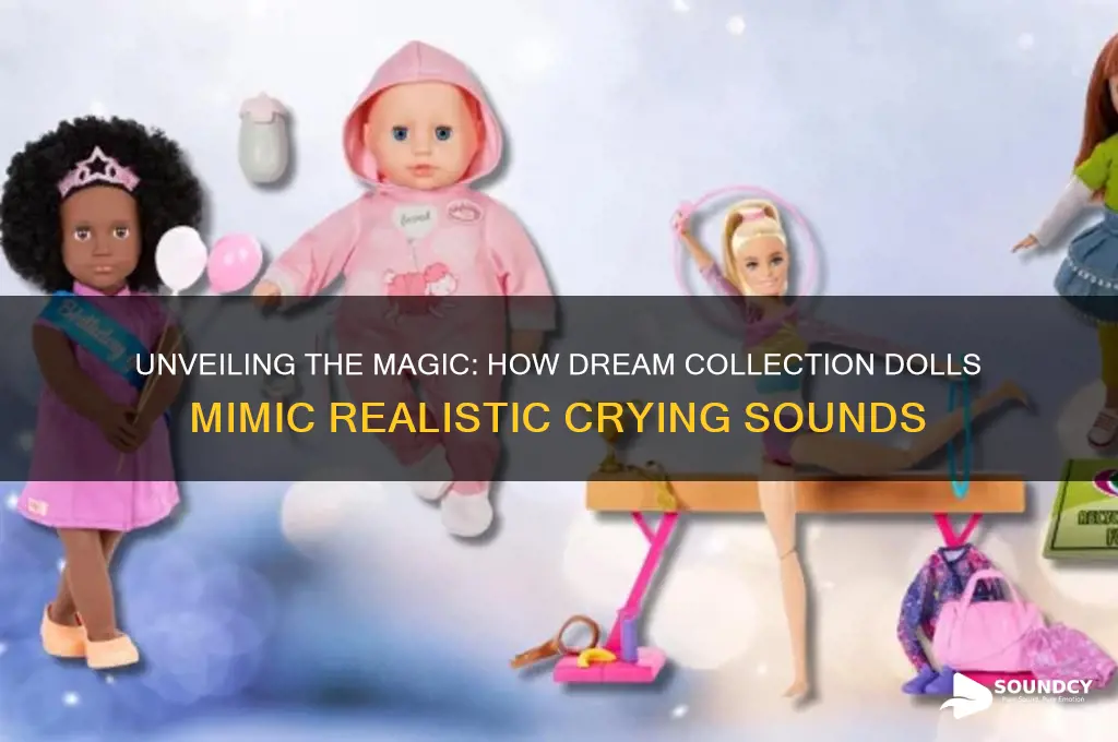 how does a dream collection doll make crying sounds