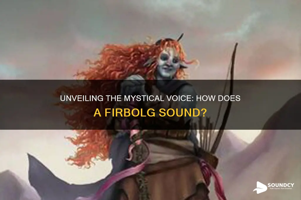 how does a firbolg sound