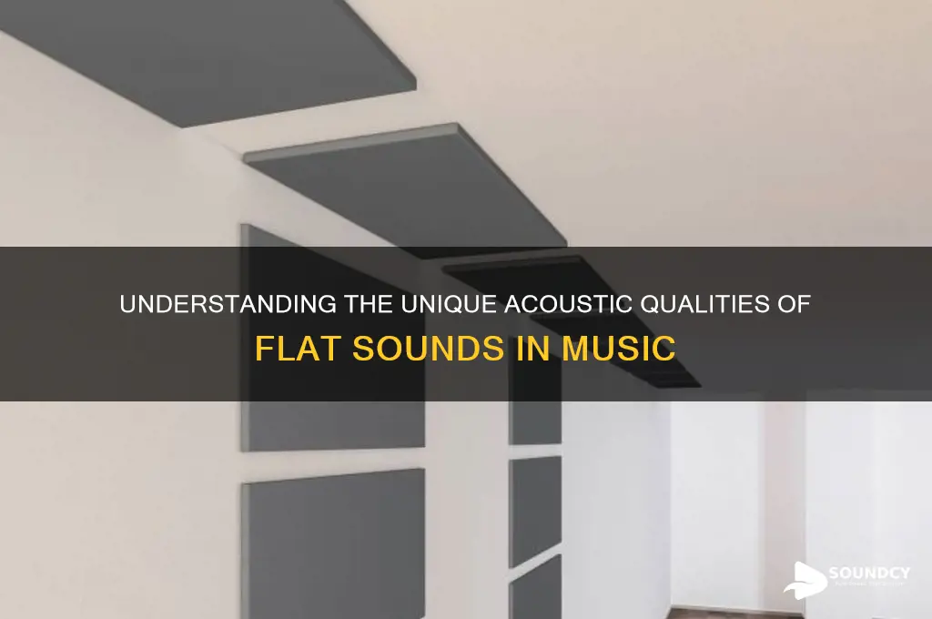 how does a flat sound