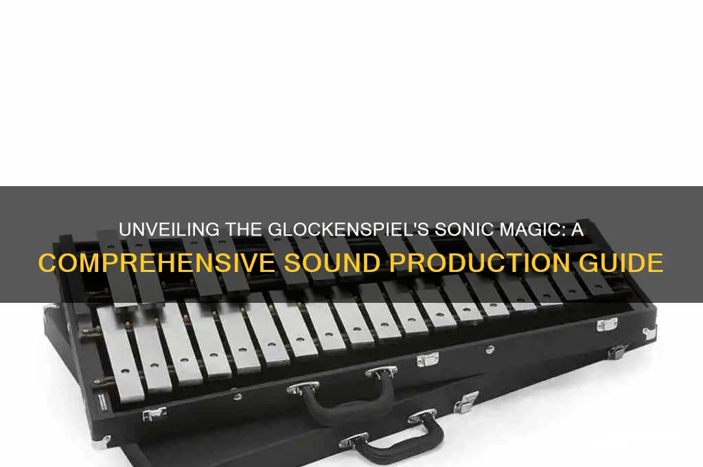 how does a glockenspiel produce sound