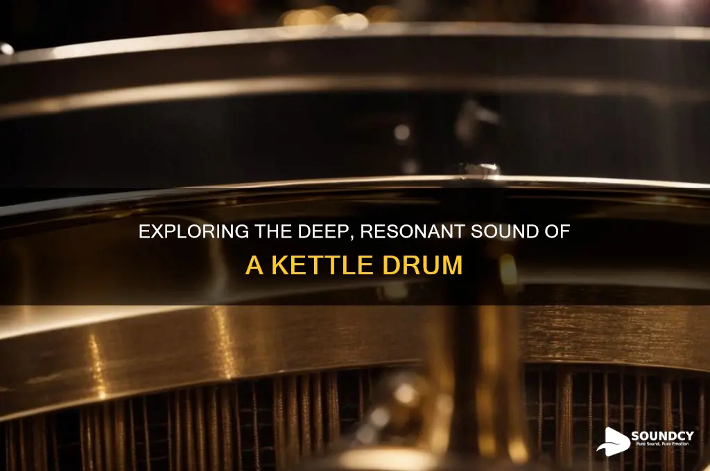 how does a kettle drum sound