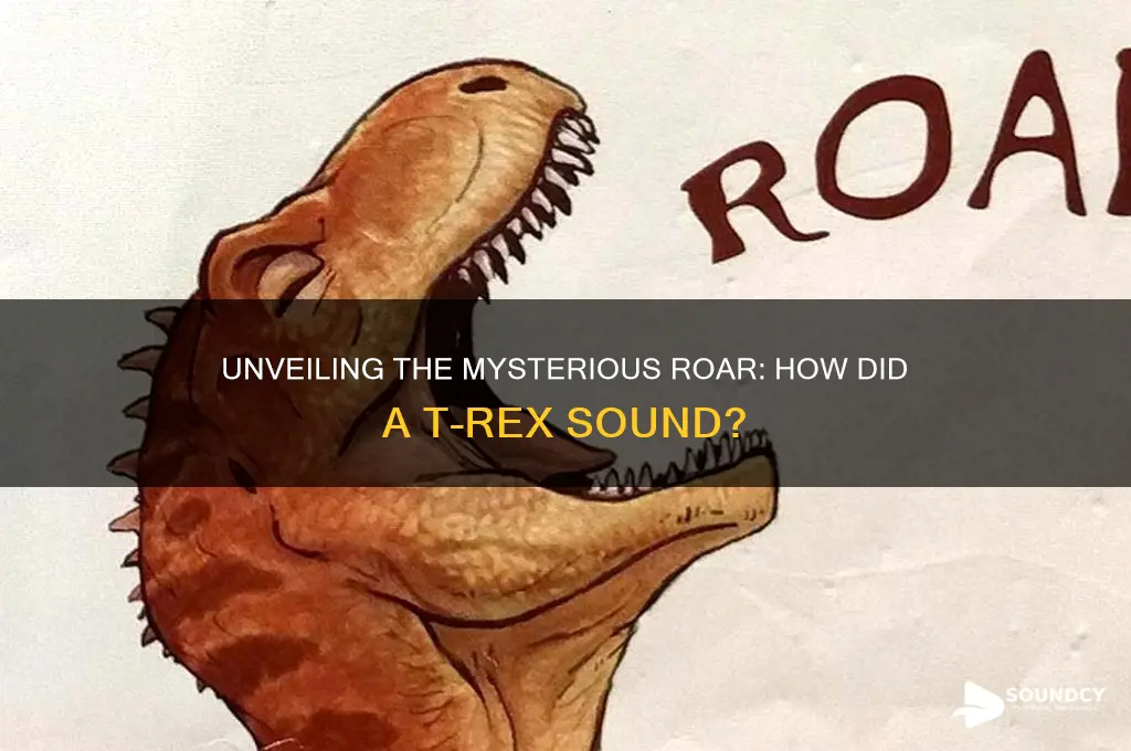 how does a t rex sound