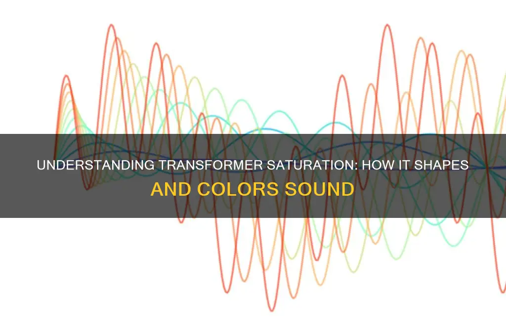 how does a transformer saturate sound