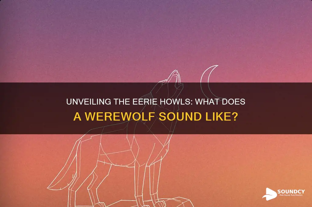 how does a werewolf sound