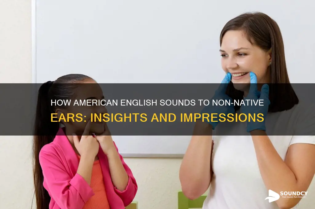how does american english sound to non english speakers