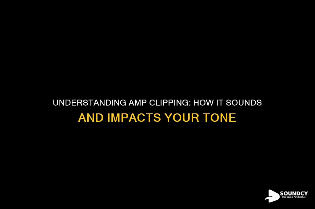 how does amp clipping sound