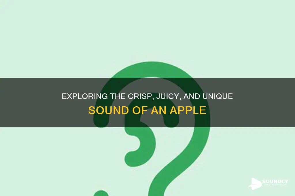 how does apple sound like