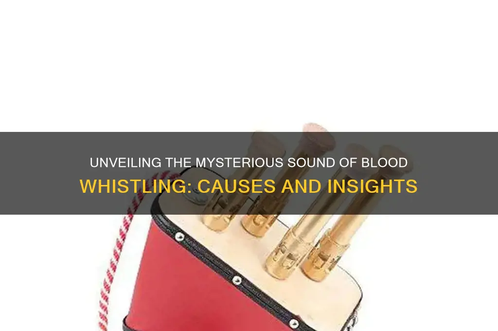 how does blood whistle sound
