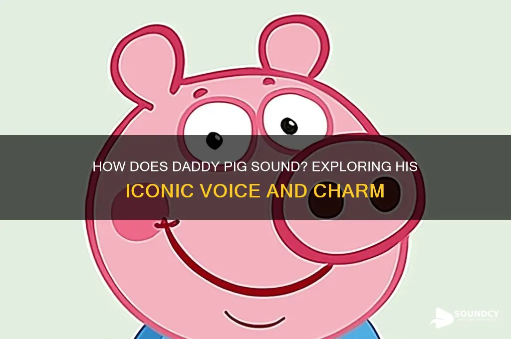 how does daddy pig sound