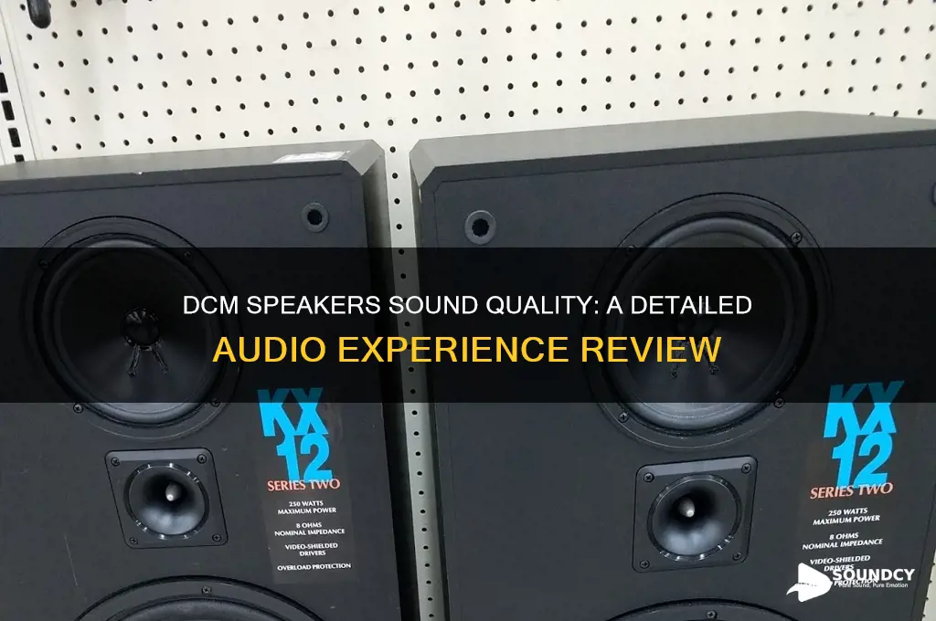 how does dcm speakers sound