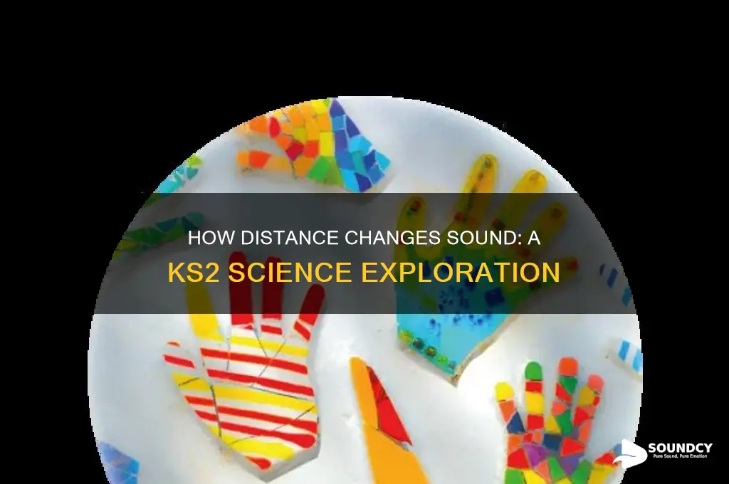 how does distance affect sound ks2