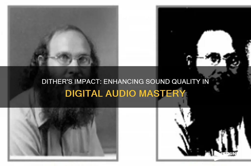 how does dither affect sound qualirt