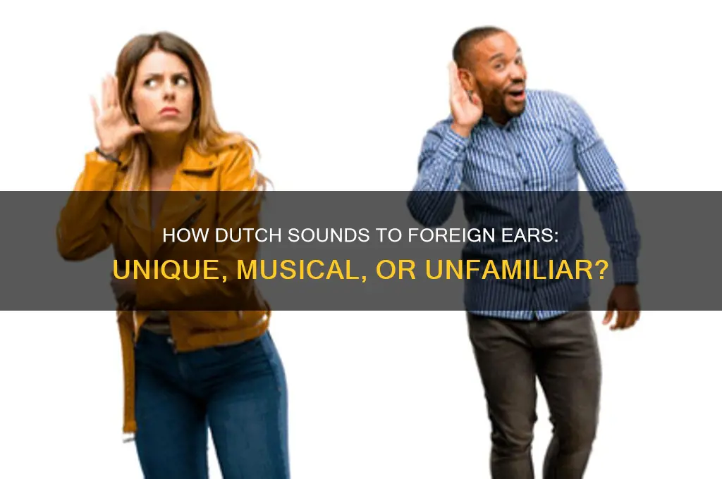 how does dutch sound to foreigners