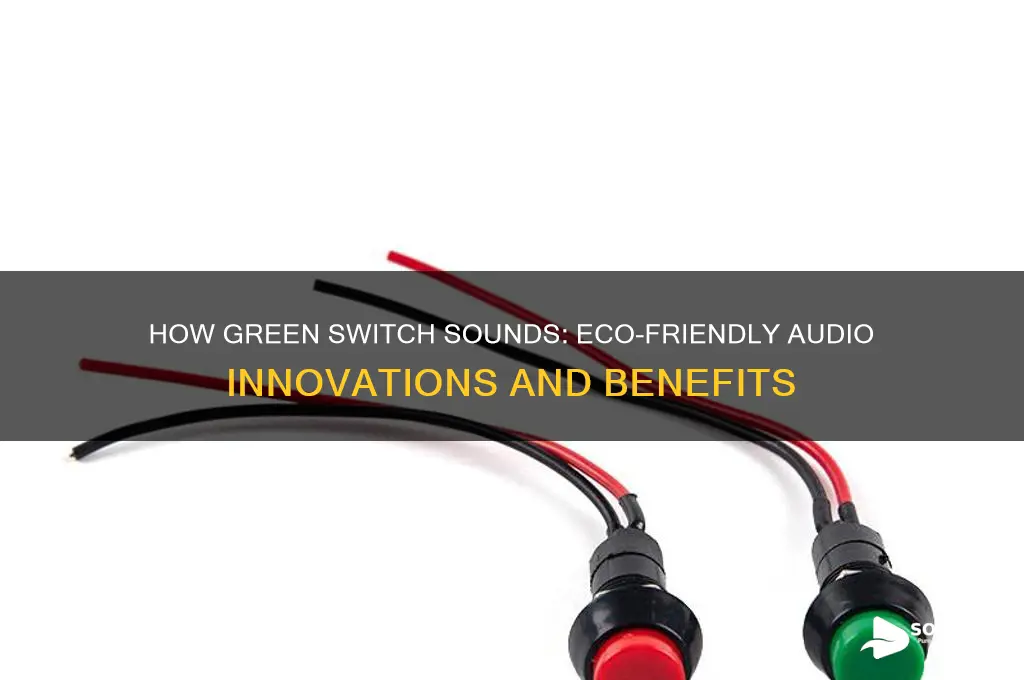 how does green switch sound