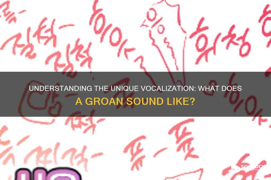 how does groan sound like