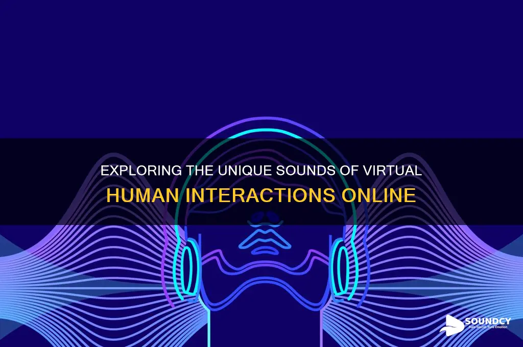 how does it sound when a person does virtual