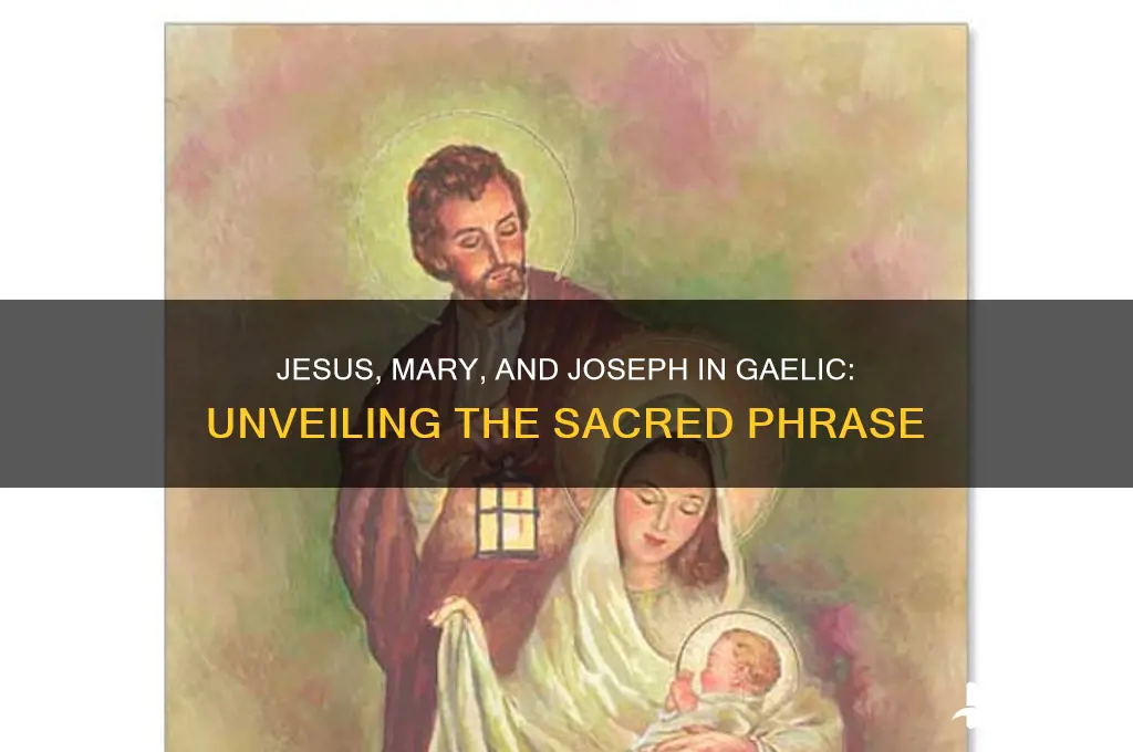 how does jesus mary and joseph sound in gaelic