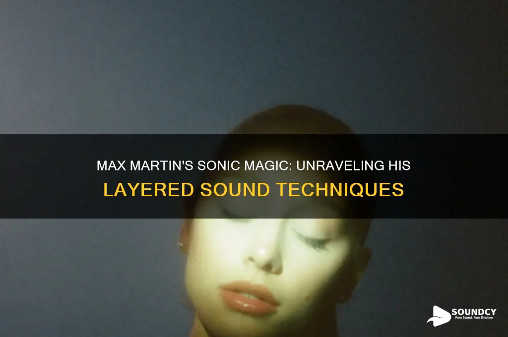 how does max martin layer sounds