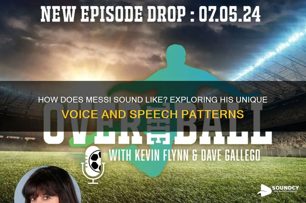 how does messi sound like
