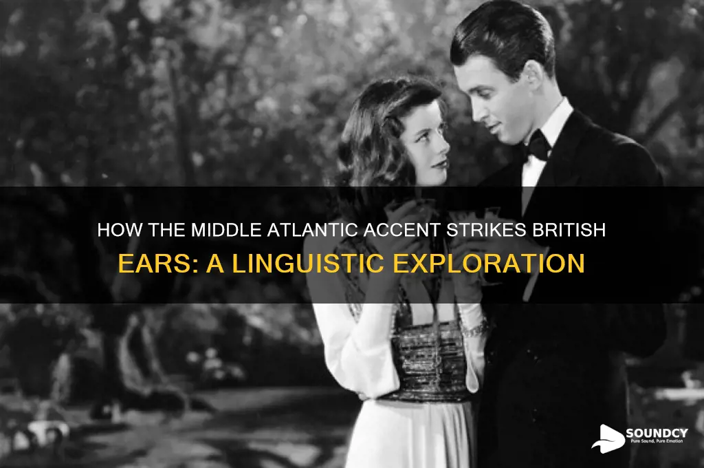how does middle atlantic accent sound to british people