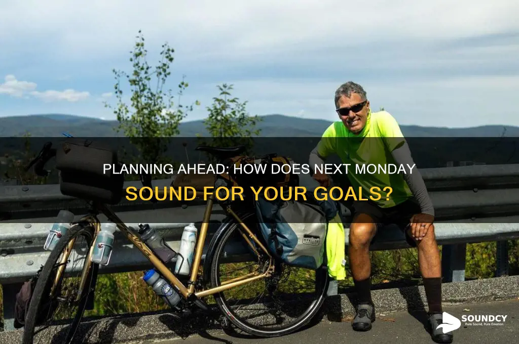 how does next monday sound