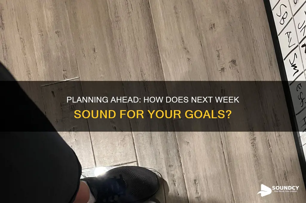 how does next week sound