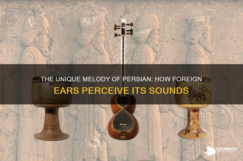 how does persian sound to foreigners