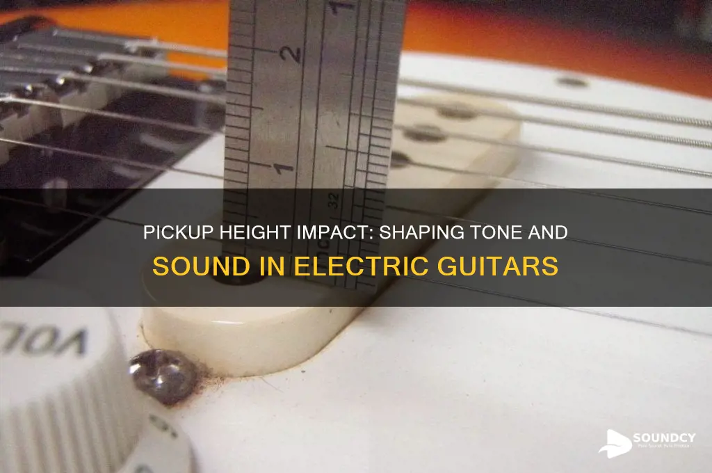 how does pickup height affect sound