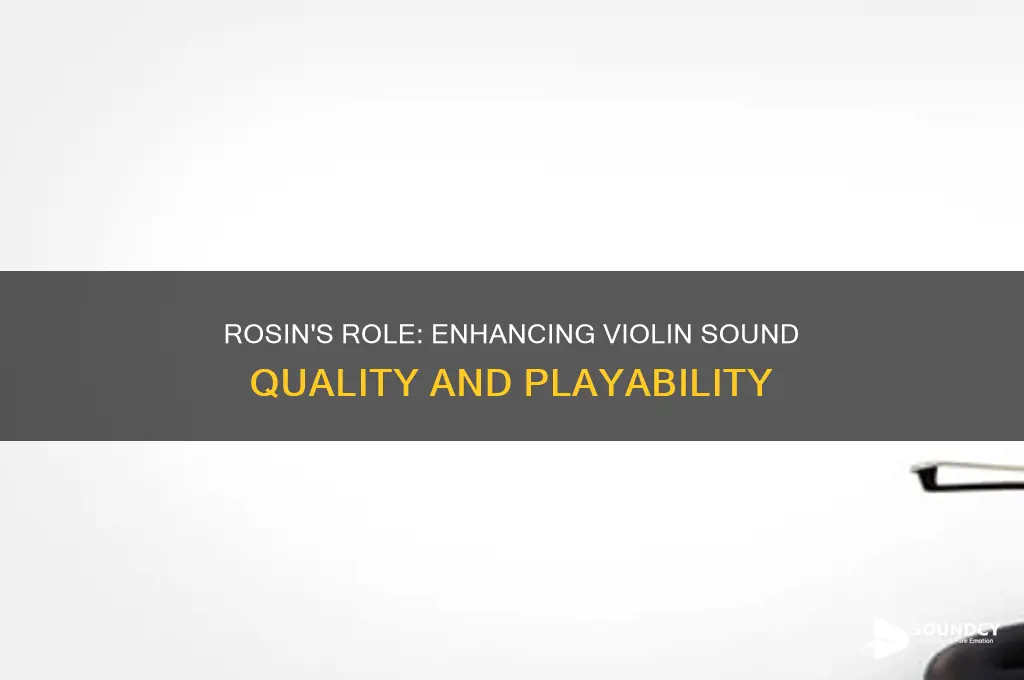 how does rosin affect the sound of a violin