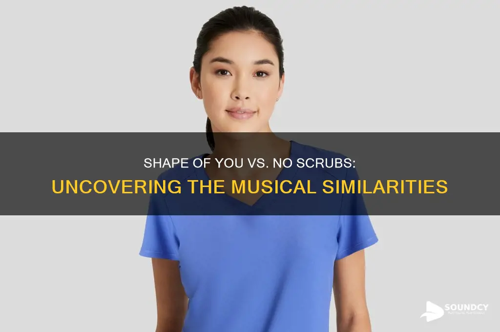 how does shape of you sound like no scrubs