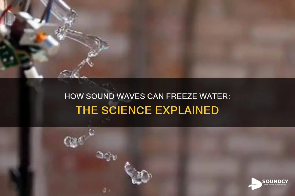 how does sound freeze water