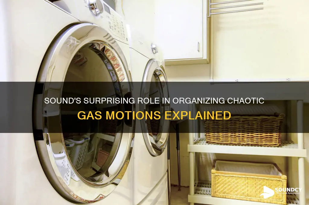 how does sound order the random motions of gas