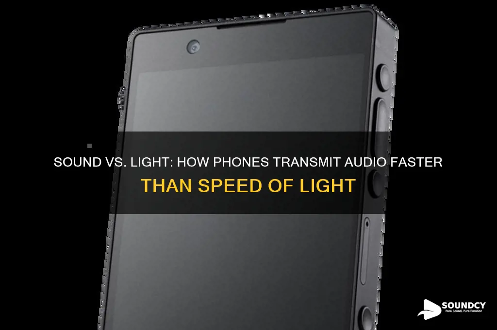 how does sound travel through phones faster than light