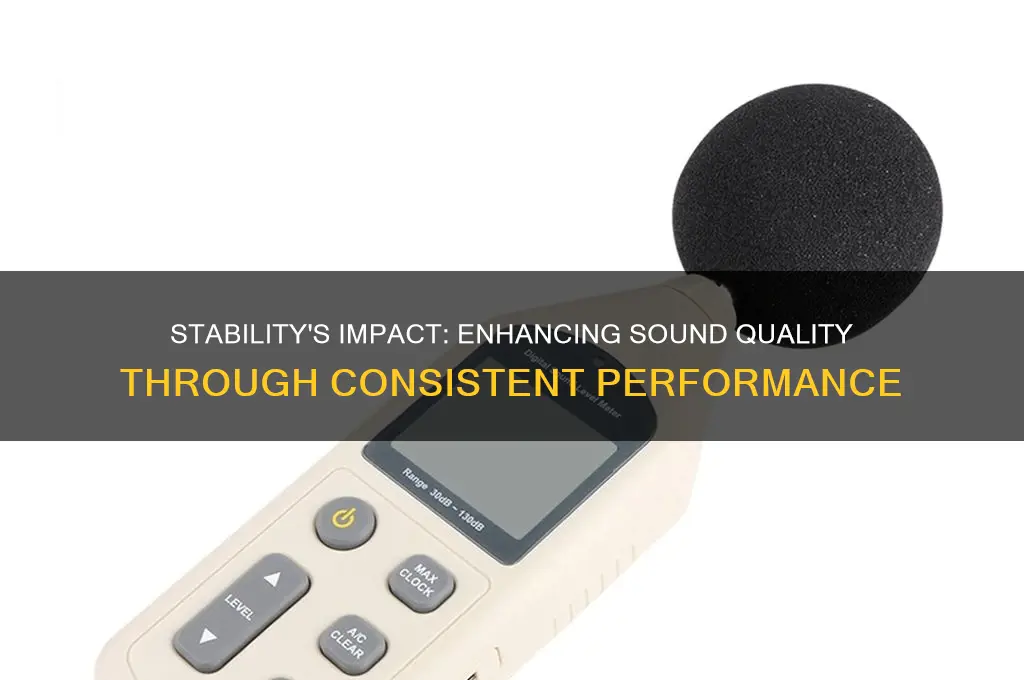 how does stability affect sound quality