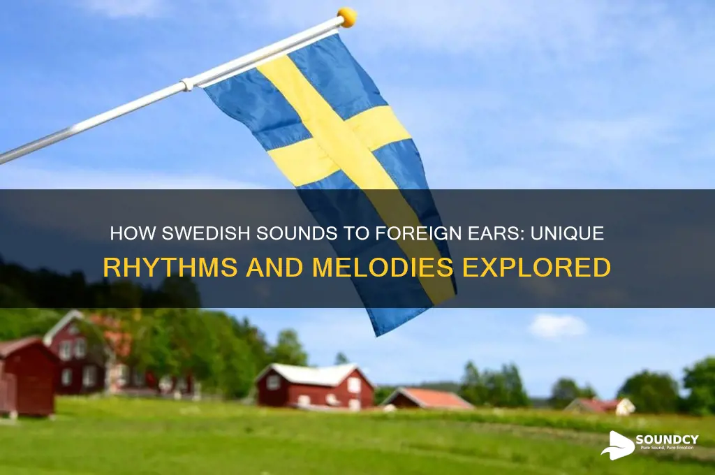 how does swedish sound to foreigners