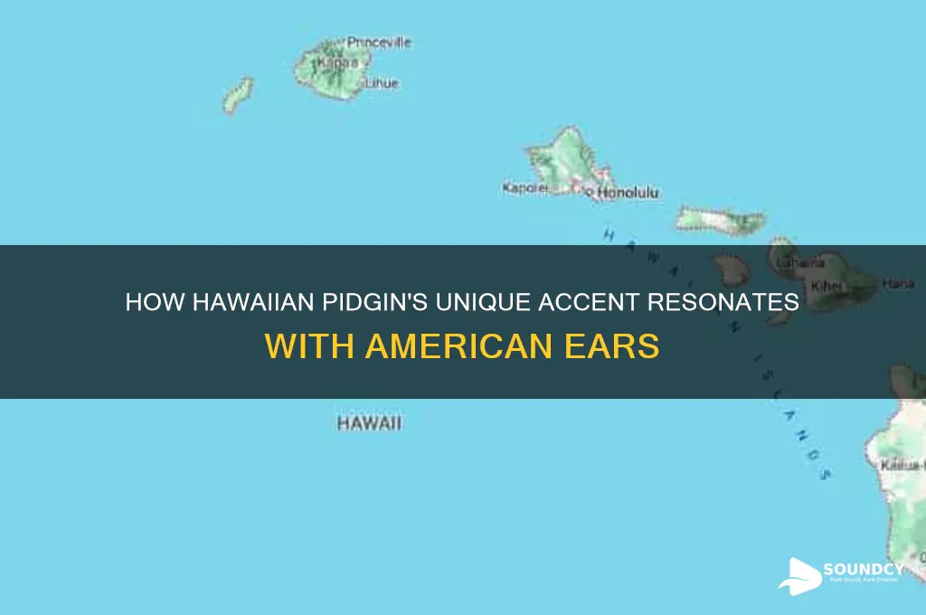 how does the hawaiian pidgin accent sound to americans