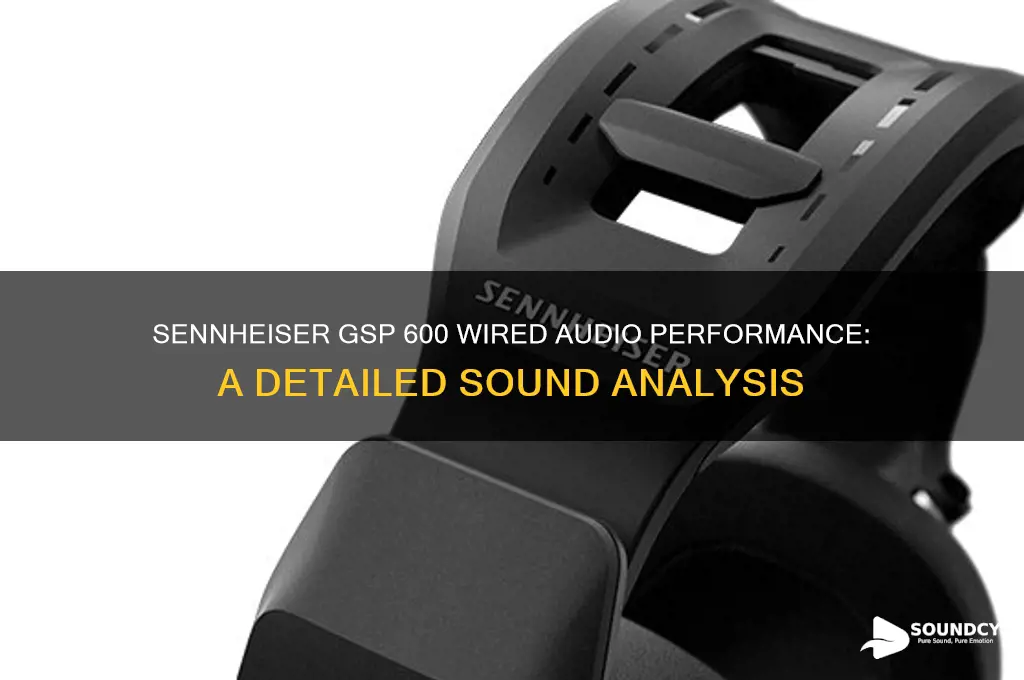 how does the sennheiser gsp 600 sound through cable