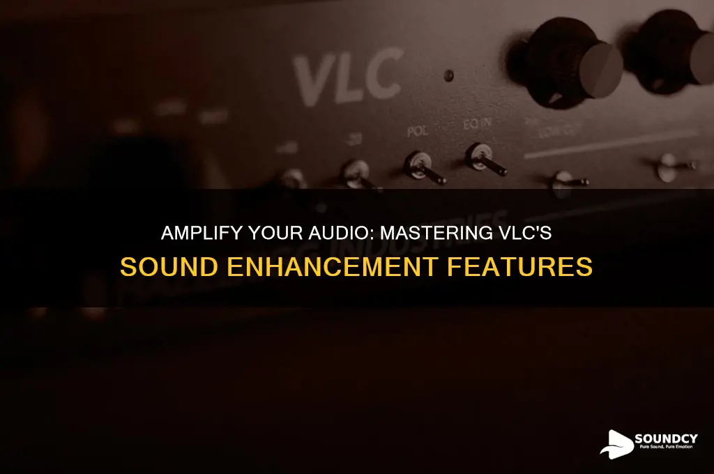 how does vlc amplify sound