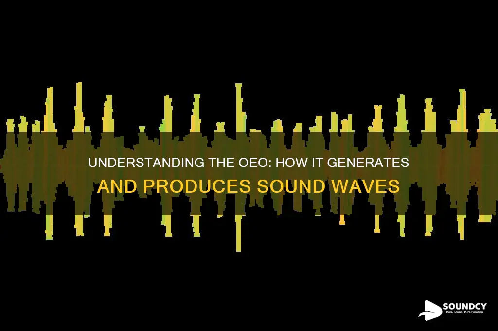 how dose the oeo produce sound