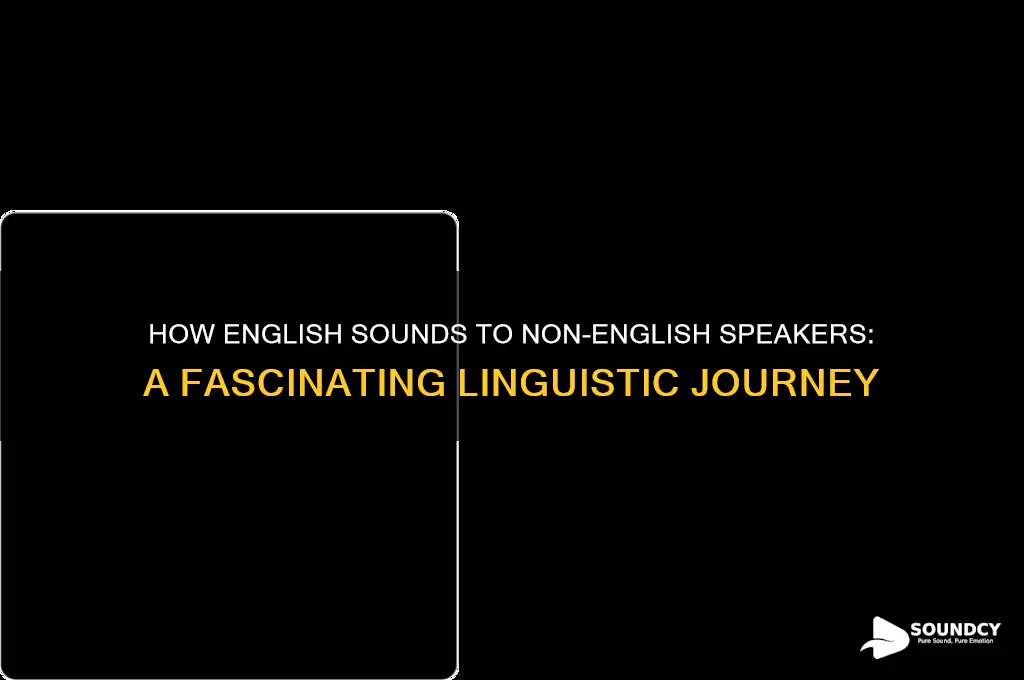 how english sounds to non english