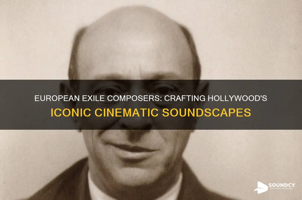 how european exile composers created the sounds of hollywood