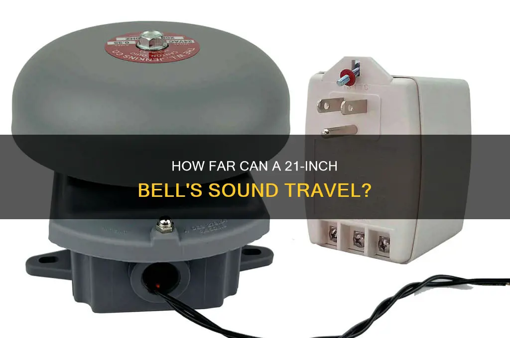 how far does a 21 inch bell sound carry
