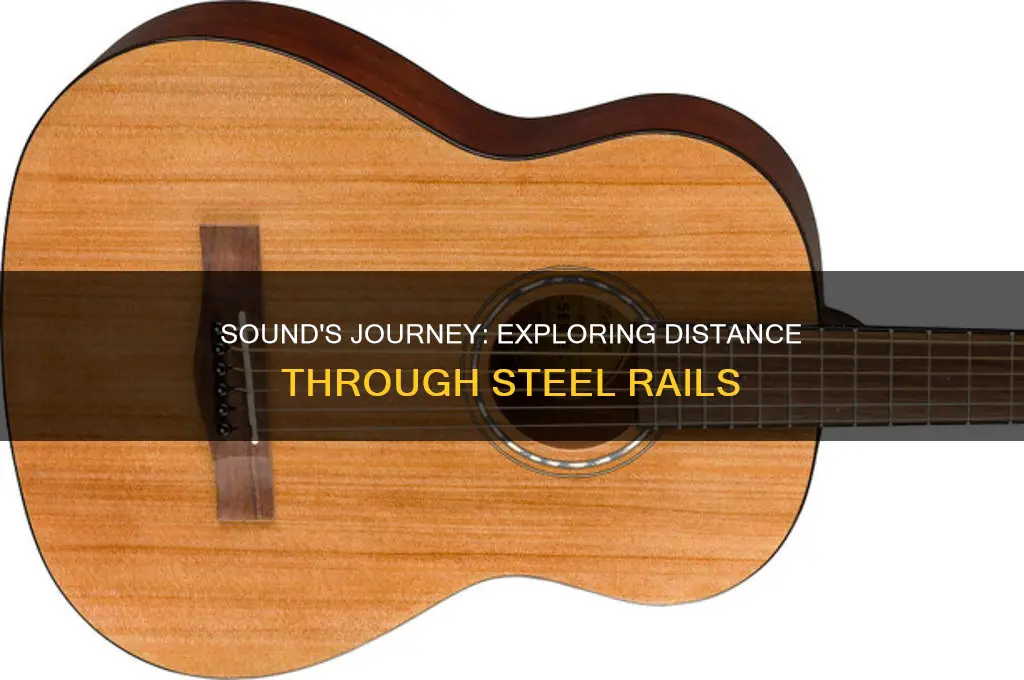 how far does sound travel through a steel rail