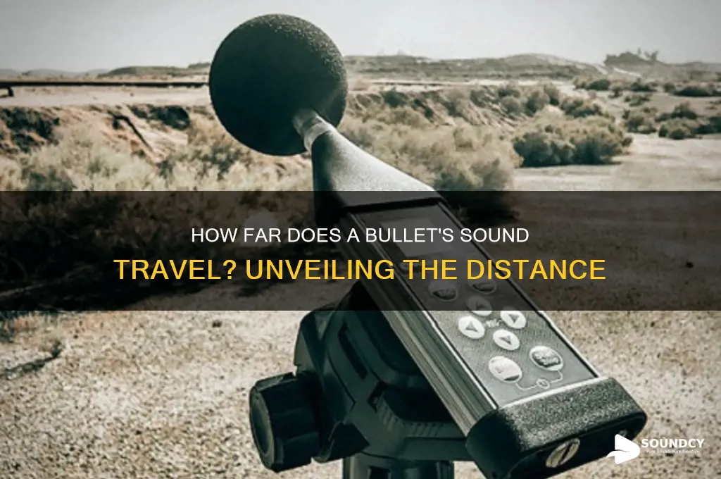 how far does the sound of a bullet travel