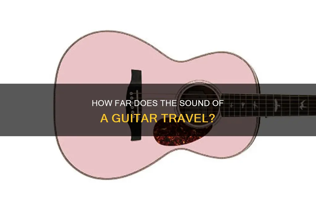 how far does the sound of a guitar travel