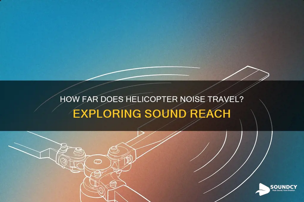 how far does the sound of a helicopter travel