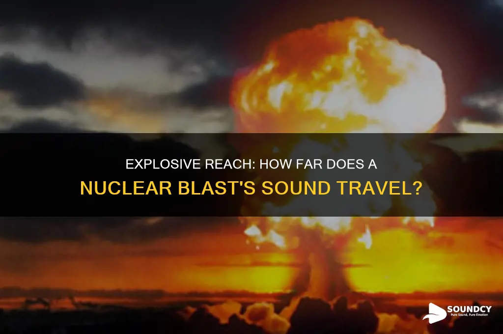 how far does the sound of a nuke travel