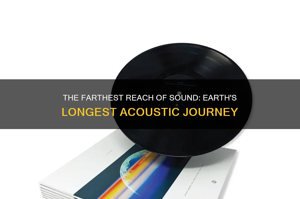 how far has a sound ever traveled on earth