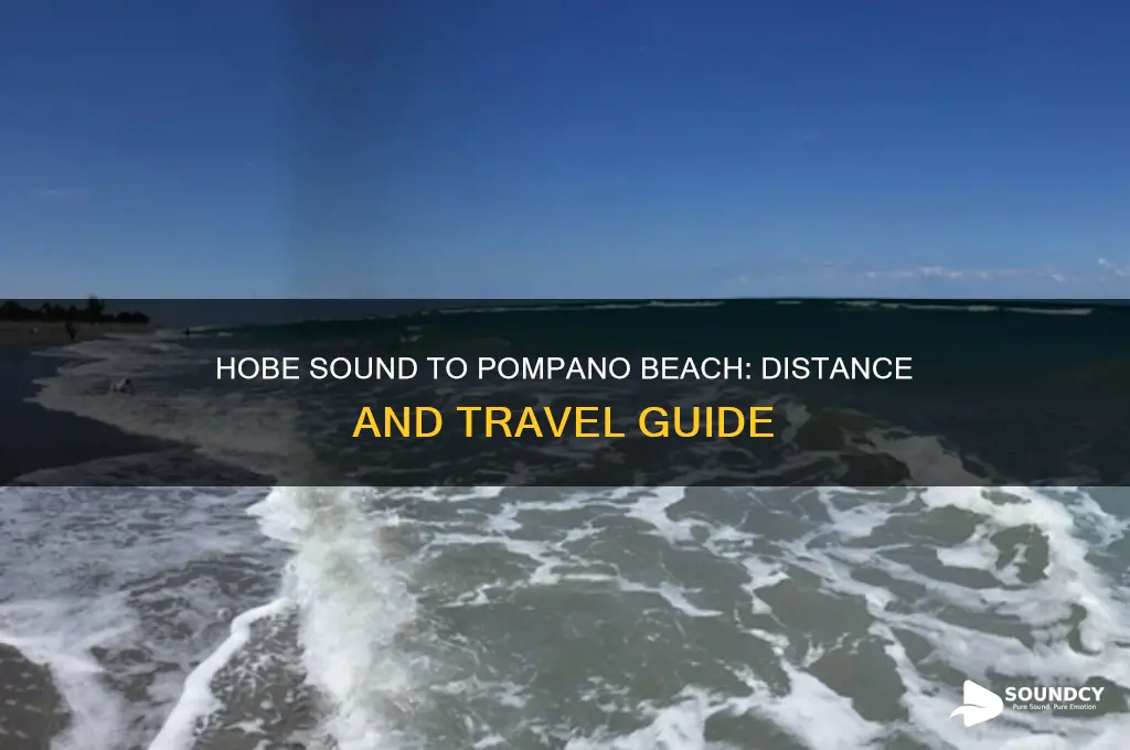 how far is hobe sound from pompano beach fl