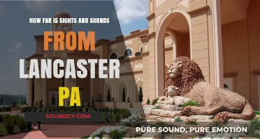 Sights and Sounds Distance from Lancaster, PA: A Quick Guide